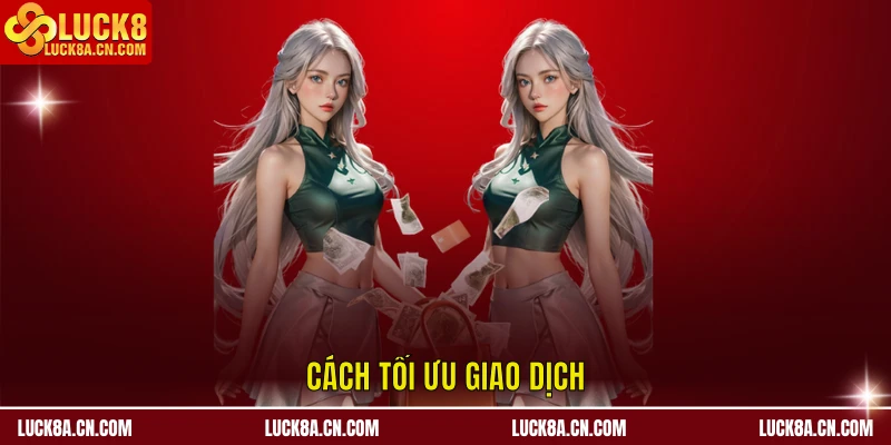 Cách tối ưu giao dịch