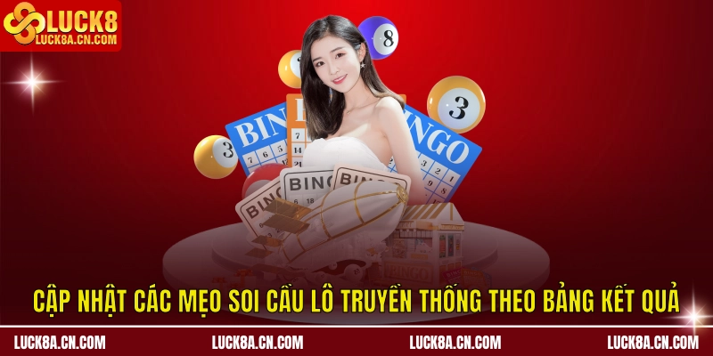 Cập nhật các mẹo soi cầu lô truyền thống theo bảng kết quả