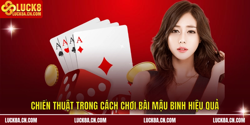 Chiến thuật trong cách chơi bài mậu binh hiệu quả