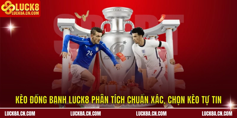 Kèo đồng banh LUCK8