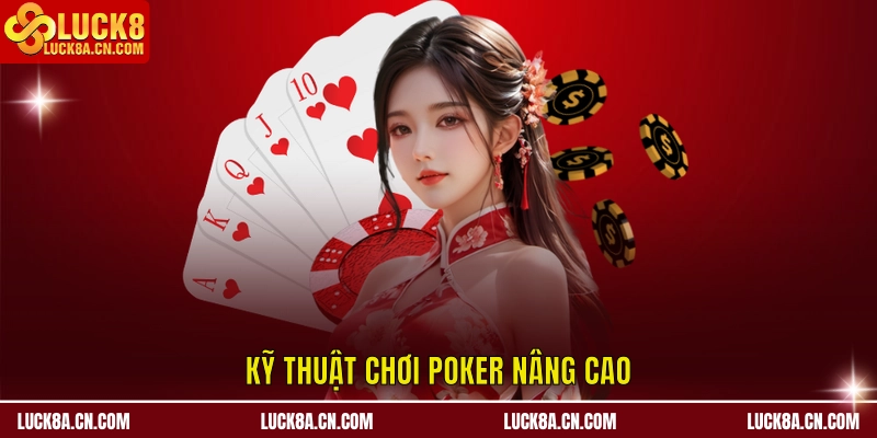 Kỹ thuật chơi poker nâng cao